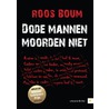 Dode mannen moorden niet by Roos Boum