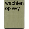 Wachten op Evy by Sven Hering-de Monchy