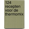 124 recepten voor de Thermomix by Véronique Ameye