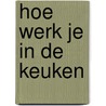 Hoe werk je in de keuken by Sabrina Caeckaert
