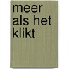 Meer als het klikt by Kai Pfeiffer