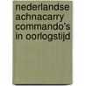 Nederlandse achnacarry commando's in oorlogstijd door Jef Dresens