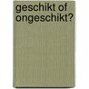 Geschikt of ongeschikt? door Jos Lubberman