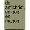 De Antichrist, en Gog en Magog door Maulana Muhammad Ali