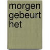 Morgen gebeurt het door Peter Langendam
