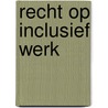 Recht op inclusief werk door Grip vzw