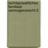Rechtspraakfiches familiaal vermogensrecht 2 door Renate Barbaix