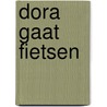 Dora gaat fietsen by Unknown