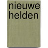 Nieuwe helden door Rob Hodselmans