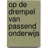 Op de drempel van passend onderwijs door Henk Blok