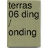 Terras 06 Ding / Onding