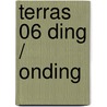 Terras 06 Ding / Onding door Torgny Lindgren