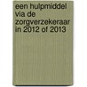 Een hulpmiddel via de zorgverzekeraar in 2012 of 2013 door Mieke Rijken