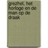 Grezhel, het horloge en de man op de draak