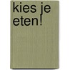 Kies je eten! door Wilco de Schouwer