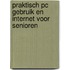 Praktisch PC gebruik en internet voor senioren