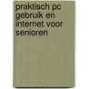 Praktisch PC gebruik en internet voor senioren door Bart Uhde