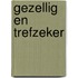 Gezellig en trefzeker