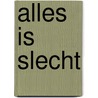 Alles is slecht door Kirill Medvedev