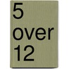 5 over 12 door Rob de Wijk