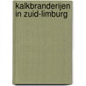 Kalkbranderijen in Zuid-Limburg by Jan Nillesen