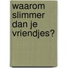Waarom slimmer dan je vriendjes? door Ben Daeter