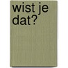 Wist je dat? door Jeroen Kranendonk