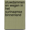 Stuwdammen en wegen in het Surinaamse binnenland by Maja Haanskorf