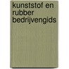 Kunststof en rubber bedrijvengids door Onbekend