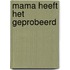 Mama heeft het geprobeerd