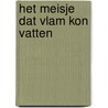 Het meisje dat vlam kon vatten by J. Sharpe
