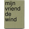 Mijn vriend de wind door Daniella van der Schrier