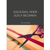 Succesvol voor jezelf beginnen by R.M. van Schaik