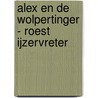 Alex en de Wolpertinger - Roest IJzervreter door Koos Verkaik