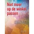 Niet meer op de winkel passen