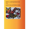 Een liedjesboek van Jan Ellenbroek door Jan Ellenbroek