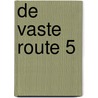 de vaste route 5 door Van Elsen Lien