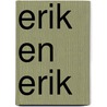 Erik en Erik by Lien van Steenkiste