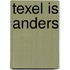 Texel is anders