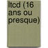 LTCD (16 Ans Ou Presque)
