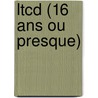 LTCD (16 Ans Ou Presque) door Onbekend