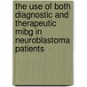 The use of both diagnostic and therapeutic MIBG in neuroblastoma patients door Onbekend