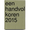 Een handvol koren 2015 door Onbekend