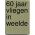 60 jaar vliegen in weelde