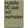 Nutella 50 jaar vol verhalen by Unknown