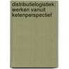 Distributielogistiek: werken vanuit ketenperspectief door W. Ploos van Amstel