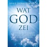 Wat God zei by Neale Donald Walsch