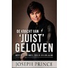 De kracht van juist geloven by Joseph Prince