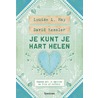 Je kunt je hart helen by Louise Hay