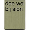 Doe wel bij Sion door M.A. Mieras